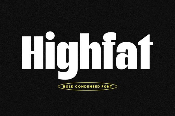 Highfat: A Bold Condensed Font for Editorial Design